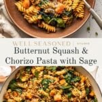 Two images show a pasta dish with rotini, butternut squash, chorizo, spinach, and sage, topped with grated cheese. The dish is served in a bowl and also cooked in a skillet. Text reads: Butternut Squash & Chorizo Pasta with Sage.