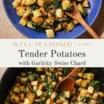 Overhead view of tender potato cubes mixed with chopped garlicky Swiss chard in a blue bowl and a skillet, both with wooden spoons. Text overlay reads, “Tender Potatoes with Garlicky Swiss Chard.”.
