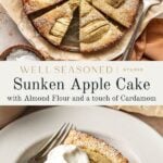 A round sunken apple cake with almond flour and cardamom, topped with sliced apples and powdered sugar, is shown on parchment paper. A slice is served on a plate with whipped cream and a fork. Text reads “Sunken Apple Cake.”.
