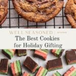 A cooling rack with chocolate chip cookies above a tray of chocolate-topped, layered red, green, and white cookies. Text reads: The Best Cookies for Holiday Gifting.