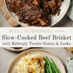 Two plates of slow-cooked beef brisket: the first shows sliced brisket with gravy, the second shows brisket served with mashed potatoes and green beans. A title reads “Slow-Cooked Beef Brisket with Meltingly Tender Onions & Leeks.”.