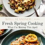 A pasta dish with mushrooms and herbs sits on a plate above a braised chicken dish topped with lemon slices and herbs, both showcasing vibrant, fresh spring ingredients.