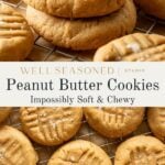 A stack of peanut butter cookies, some with bites taken out, sits on a cooling rack sprinkled with sea salt. The text overlay reads: “Peanut Butter Cookies—Impossibly Soft & Chewy. Well Seasoned Studio.”.