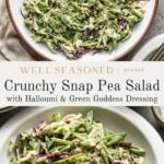 Two plates of crunchy snap pea salad with shredded cabbage and green herbs are topped with creamy dressing. Text reads: “Crunchy Snap Pea Salad with Halloumi & Green Goddess Dressing.”.