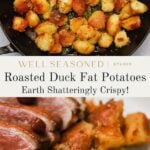 Golden, crispy potatoes are shown in a skillet and plated next to slices of roasted duck. The potatoes appear well-seasoned and crunchy, with a garnish of fresh herbs. Text reads: Roasted Duck Fat Potatoes: Earth Shatteringly Crispy!.