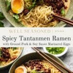 A bowl of spicy tantanmen ramen with ground pork, marinated eggs, chili oil, noodles, cilantro, and scallions. Text below reads: Spicy Tantanmen Ramen with Ground Pork & Soy Sauce Marinated Eggs..